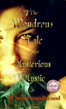 The Wondrous Tale of the Mysterious Mystic: The Series of Magical Adventures Presents