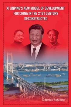 Paperback Xi Jinping's New Model of Development for China in the 21st Century Deconstructed Book
