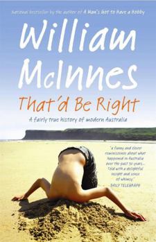 Paperback That'd Be Right: A Fairly True History of Modern Australia. by William McInnes Book