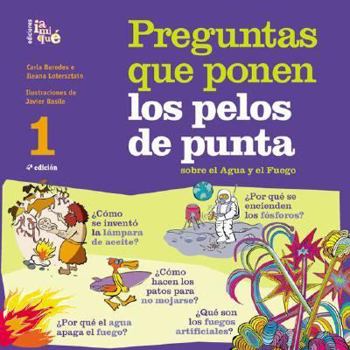 Paperback Preguntas que ponen los pelos de punta 1/ Questions that Make Your Hair Stand Up.(1st Ed.) Sobre El Agua Y El Fuego / About Water and Fire (Spanish Edition) [Spanish] Book