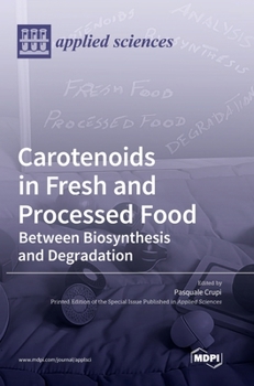 Hardcover Carotenoids in Fresh and Processed Food: Between Biosynthesis and Degradation Book
