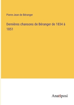 Paperback Dernières chansons de Béranger de 1834 à 1851 [French] Book