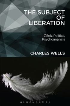 Paperback The Subject of Liberation: Zizek, Politics, Psychoanalysis Book