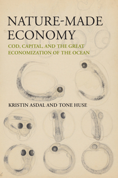 Nature-Made Economy: Cod, Capital, and the Great Transformation of the Ocean