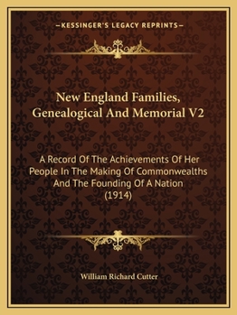 Paperback New England Families, Genealogical And Memorial V2: A Record Of The Achievements Of Her People In The Making Of Commonwealths And The Founding Of A Na Book