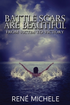 Paperback Battle Scars Are Beautiful: From Victim To Victory Book