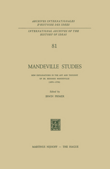 Mandeville Studies: New Explorations in the Art and Thought of Dr. Bernard Mandeville (1670–1733)