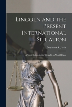 Paperback Lincoln and the Present International Situation; a Contribution to the Thought on World Peace Book
