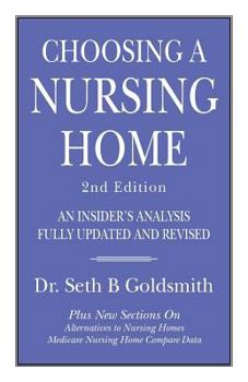 CHOOSING A NURSING HOME 2nd Edition: An Insider's Analysis Fully Updated and Revised