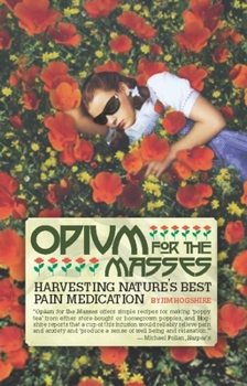 Paperback Opium for the Masses: Harvesting Nature's Best Pain Medication Book