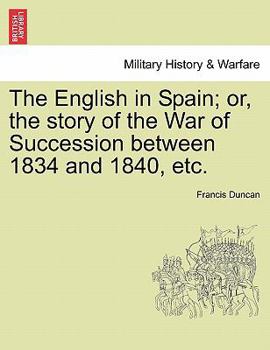 Paperback The English in Spain; Or, the Story of the War of Succession Between 1834 and 1840, Etc. Book