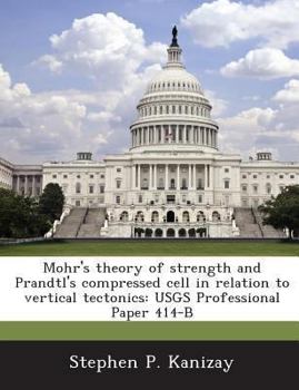 Paperback Mohr's Theory of Strength and Prandtl's Compressed Cell in Relation to Vertical Tectonics: Usgs Professional Paper 414-B Book
