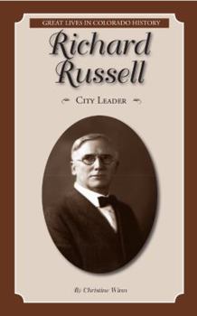 Richard Russell: City Leader (Great Lives in Colorado History) (Great Lives in Colorado History / Personajes importantes de la historia de Colorado)
