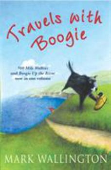 Travels With Boogie: 500 Mile Walkies and Boogie Up the River in One Volume - Book  of the Walkies
