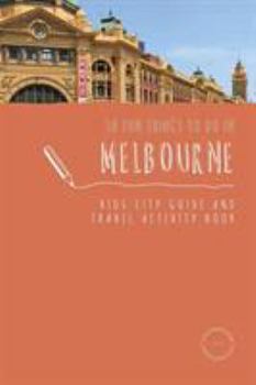 Paperback 50 Fun Things To Do in Melbourne: Kids City Guide and Travel Activity Book