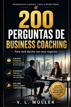 200 perguntas de Coach Business para você decolar nos seus negócios (Desenvolvimento Pessoal) (Portuguese Edition)