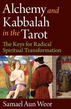 Paperback Alchemy and Kabbalah in the Tarot: The Keys of Radical Spiritual Transformation Book