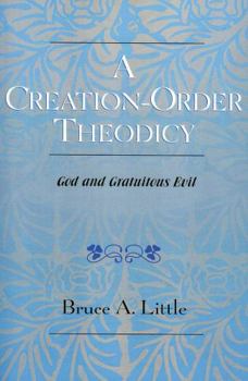 Paperback Creation-Order Theodicy: God and Gratuitous Evil Book