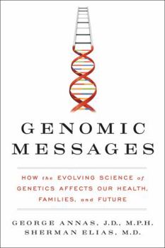 Hardcover Genomic Messages: How the Evolving Science of Genetics Affects Our Health, Families, and Future Book