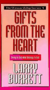 Gifts from the Heart: Giving to God What Belongs to God (Burkett, Larry. Stewardship Series, 4.)