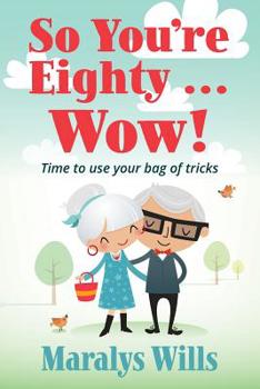 Paperback So You're Eighty ... Wow!: Time to use your bag of tricks Book