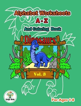 Paperback Alphabet worksheets a-z & Dinosaurs coloring book: Suitable for children aged 1-8 years old to learn And practice writing the English alphabet a-z Book