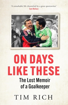 Paperback On Days Like These: The Lost Memoir of a Goalkeeper Book