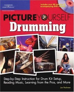 Paperback Picture Yourself Drumming: Step-by-Step Instruction for Drum Kit Setup, Reading Music, Learning from the Pros, and More Book