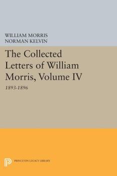 Paperback The Collected Letters of William Morris, Volume IV: 1893-1896 Book