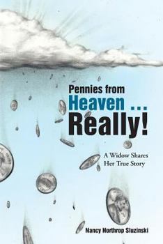 Paperback Pennies from Heaven ... Really!: A Widow Shares Her True Story Book