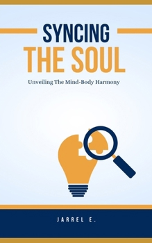 Syncing the Soul: Unveiling the Mind-Body Harmony