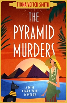 The Pyramid Murders: A page-turning cosy murder mystery novel - Book #3 of the Miss Clara Vale Mysteries