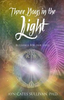 Paperback Three Days in the Light: Blessings for Our Lives Book