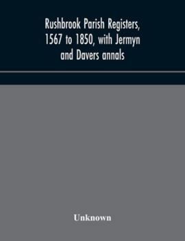 Paperback Rushbrook Parish Registers, 1567 To 1850, With Jermyn And Davers Annals Book