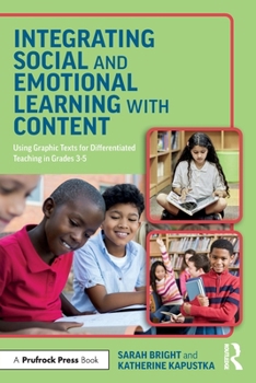 Paperback Integrating Social and Emotional Learning with Content: Using Graphic Texts for Differentiated Teaching in Grade 3-5 Classrooms Book