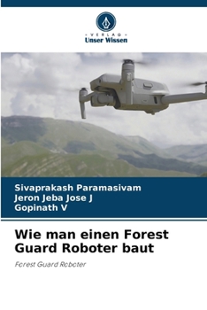 Wie man einen Forest Guard Roboter baut (German Edition)