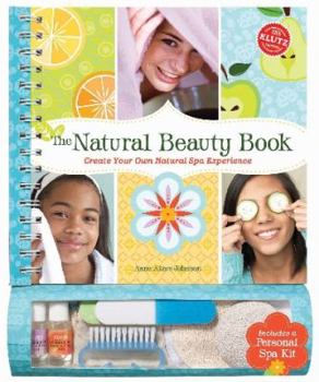 Spiral-bound The Natural Beauty Book: Create Your Own Natural Spa Experience [With Facial Loofah, Headband, Nail Buffer, Pumice Stone and Lavender, Tangerine Essen Book