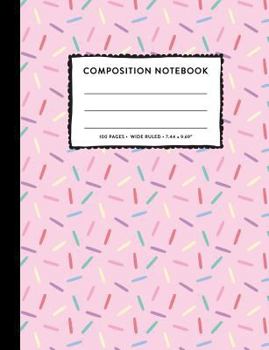 Composition Notebook: Pink Sprinkles Funfetti SOFT Cover Wide Ruled Copy Book Cute Marble Pastel Kids Girls Back To School Supplies, Elementary Student Teacher Lined Writing Journal Notebook, 100 Pgs