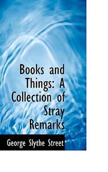 Books and Things : A Collection of Stray Remarks