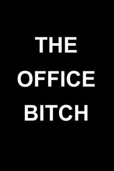 The Office Bitch: Blank Lined Writing Journal / Notebook - Birthday, Christmas, Secret Santa Gifts For Women, Boss, Coworkers - Stocking Stuffers For Friends, Girls, Teens