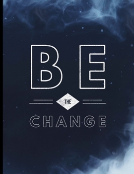 Paperback Be The Change: Smoke Styled Positive Spiritual Goodness Kindness Lined Notebook - 120 Pages 8.5x11 Composition Book