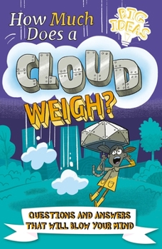 Paperback How Much Does a Cloud Weigh?: Questions and Answers That Will Blow Your Mind Book