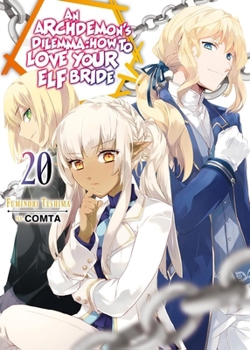 An Archdemon's Dilemma: How to Love Your Elf Bride: Volume 20 (Light Novel) (Volume 20)