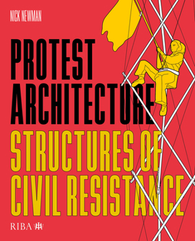 Paperback Protest Architecture: Structures of Civil Resistance Book