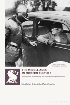 Paperback The Middle Ages in Modern Culture: History and Authenticity in Contemporary Medievalism Book