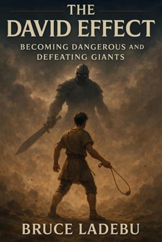 THE DAVID EFFECT: Becoming Dangerous and Defeating Giants