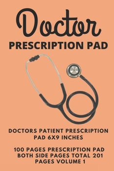 Doctors Patient Prescription Rx Pad: A Medical Health Care Record Book 6x9 Inch, 210 Custom Pages (Doctor Prescription Pad)