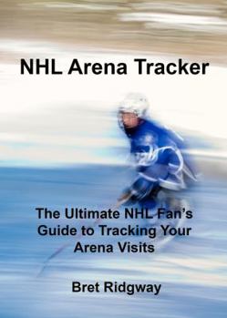 Paperback NHL Arena Tracker: The Ultimate NHL Fan's Guide to Tracking Your Stadium Visits Book