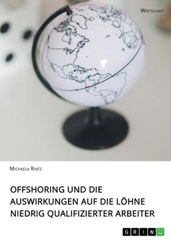 Paperback Offshoring und die Auswirkungen auf die Löhne niedrig qualifizierter Arbeiter [German] Book
