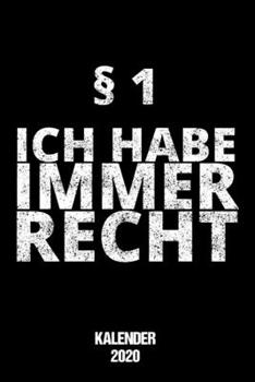 Paperback Kalender 2020 Ich Habe Immer Recht: Terminkalender Rechtsanw?lte als lustiges Geschenk f?r Rechthaber Jahreskalender 2020 A5 1 Woche 2 Seiten / 6x9 Zo [German] Book